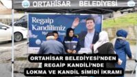 ORTAHİSAR BELEDİYESİ’NDEN REGAİP KANDİLİ’NDE LOKMA VE KANDİL SİMİDİ İKRAMI