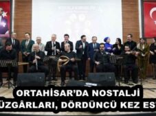 ORTAHİSAR’DA NOSTALJİ RÜZGÂRLARI, DÖRDÜNCÜ KEZ ESTİ