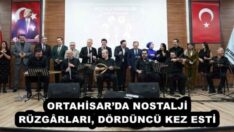 ORTAHİSAR’DA NOSTALJİ RÜZGÂRLARI, DÖRDÜNCÜ KEZ ESTİ