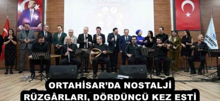 ORTAHİSAR’DA NOSTALJİ RÜZGÂRLARI, DÖRDÜNCÜ KEZ ESTİ