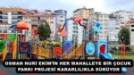 OSMAN NURİ EKİM’İN HER MAHALLEYE BİR ÇOCUK PARKI PROJESİ KARARLILIKLA SÜRÜYOR