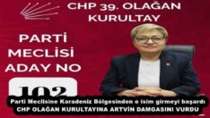 Parti Meclisine Karadeniz Bölgesinden o isim girmeyi başardı  CHP OLAĞAN KURULTAYINA ARTVİN DAMGASINI VURDU 