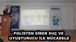 POLİSTEN SİBER SUÇ VE UYUŞTURUCU İLE MÜCADELE
