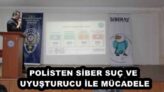POLİSTEN SİBER SUÇ VE UYUŞTURUCU İLE MÜCADELE