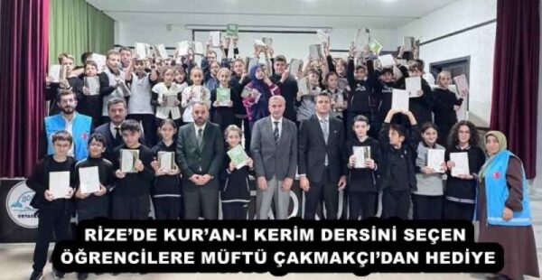 RİZE’DE KUR’AN-I KERİM DERSİNİ SEÇEN ÖĞRENCİLERE MÜFTÜ ÇAKMAKÇI’DAN HEDİYE
