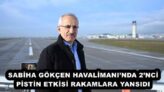 SABİHA GÖKÇEN HAVALİMANI’NDA 2’NCİ PİSTİN ETKİSİ RAKAMLARA YANSIDI