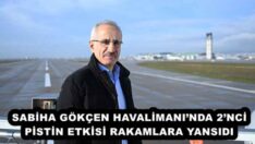 SABİHA GÖKÇEN HAVALİMANI’NDA 2’NCİ PİSTİN ETKİSİ RAKAMLARA YANSIDI