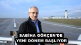 SABİHA GÖKÇEN’DE YENİ DÖNEM BAŞLIYOR