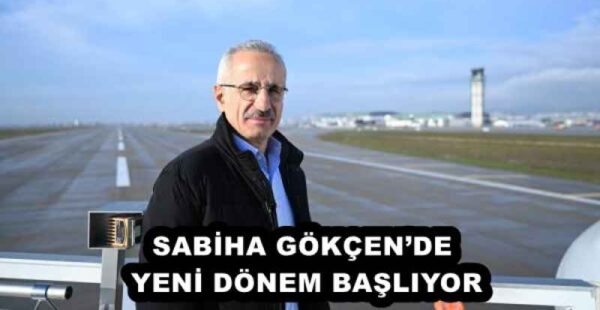 SABİHA GÖKÇEN’DE YENİ DÖNEM BAŞLIYOR