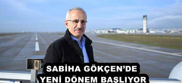 SABİHA GÖKÇEN’DE YENİ DÖNEM BAŞLIYOR