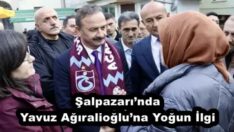 Şalpazarı’nda Yavuz Ağıralioğlu’na Yoğun İlgi