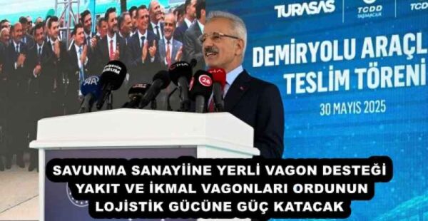 SAVUNMA SANAYİİNE YERLİ VAGON DESTEĞİ YAKIT VE İKMAL VAGONLARI ORDUNUN LOJİSTİK GÜCÜNE GÜÇ KATACAK