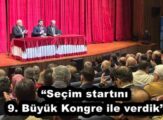 “Seçim startını 9. Büyük Kongre ile verdik”