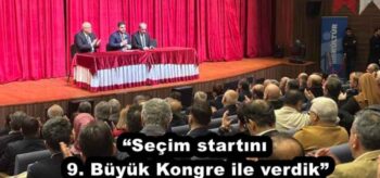 “Seçim startını 9. Büyük Kongre ile verdik”