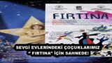 SEVGİ EVLERİNDEKİ ÇOÇUKLARIMIZ ‘’ FIRTINA’’ İÇİN SAHNEDE!