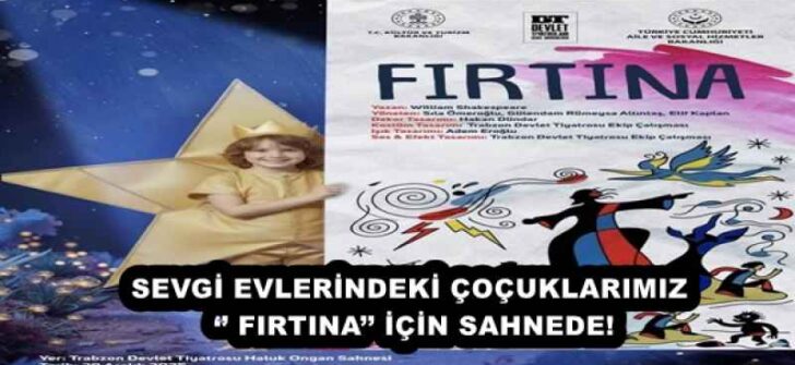 SEVGİ EVLERİNDEKİ ÇOÇUKLARIMIZ ‘’ FIRTINA’’ İÇİN SAHNEDE!