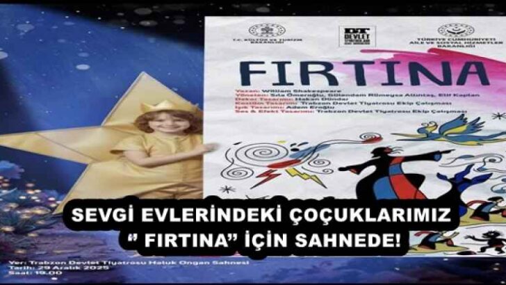 SEVGİ EVLERİNDEKİ ÇOÇUKLARIMIZ ‘’ FIRTINA’’ İÇİN SAHNEDE!
