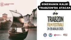 SİNEMANIN KALBİ TRABZON’DA ATACAK