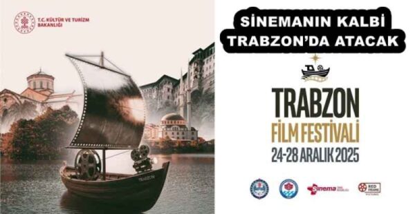 SİNEMANIN KALBİ TRABZON’DA ATACAK