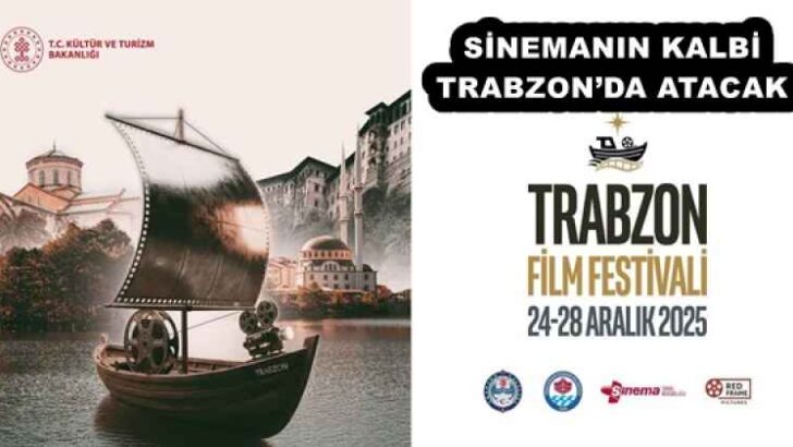 SİNEMANIN KALBİ TRABZON’DA ATACAK