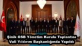 Şinik OSB Yönetim Kurulu Toplantısı Vali Yıldırım Başkanlığında Yapıldı
