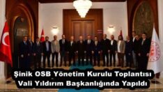 Şinik OSB Yönetim Kurulu Toplantısı Vali Yıldırım Başkanlığında Yapıldı