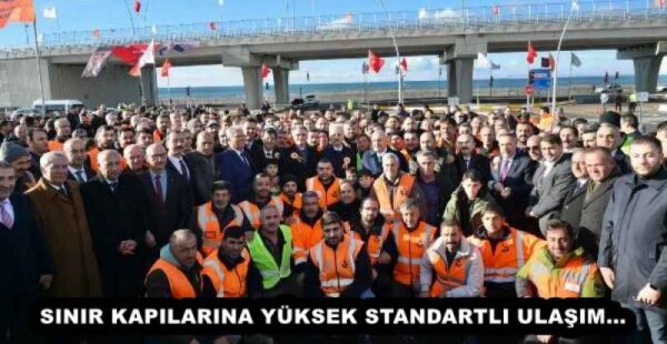 SINIR KAPILARINA YÜKSEK STANDARTLI ULAŞIM…