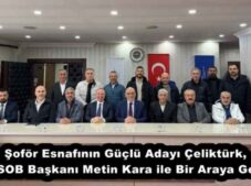 Şoför Esnafının Güçlü Adayı Çeliktürk, TESOB Başkanı Metin Kara ile Bir Araya Geldi