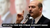 SOYLU’YA YENİ BİR İTİBAR SUİKASTİ DAHA!