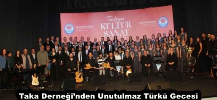 Taka Derneği’nden Unutulmaz Türkü Gecesi