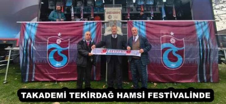 TAKADEMİ TEKİRDAĞ HAMSİ FESTİVALİNDE