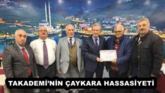 TAKADEMİ’NİN ÇAYKARA HASSASİYETİ 