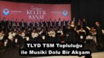 TLYD TSM Topluluğu ile Musiki Dolu Bir Akşam