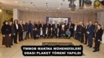 TMMOB MAKİNA MÜHENDİSLERİ ODASI PLAKET TÖRENİ YAPILDI