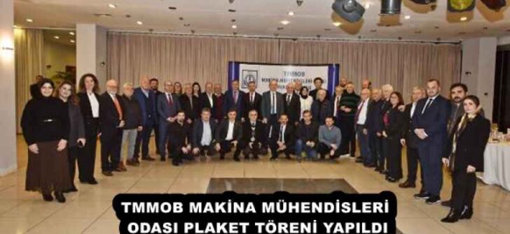 TMMOB MAKİNA MÜHENDİSLERİ ODASI PLAKET TÖRENİ YAPILDI