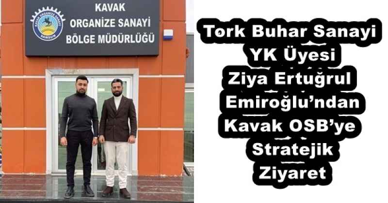 tork_buhar_sanayi_yk_uyesi_ziya_ertugrul_emiroglundan_kavak_osbye_stratejik_ziyaret_h56091_2826f Tork Buhar Sanayi YK Üyesi Ziya Ertuğrul Emiroğlu’ndan Kavak OSB’ye Stratejik Ziyaret