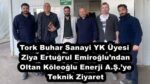 Tork Buhar Sanayi YK Üyesi Ziya Ertuğrul Emiroğlu’ndan Oltan Köleoğlu Enerji A.Ş.’ye Teknik Ziyaret