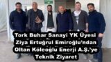 Tork Buhar Sanayi YK Üyesi Ziya Ertuğrul Emiroğlu’ndan Oltan Köleoğlu Enerji A.Ş.’ye Teknik Ziyaret