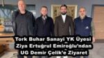 Tork Buhar Sanayi YK Üyesi Ziya Ertuğrul Emiroğlu’ndan UG Demir Çelik’e Ziyaret