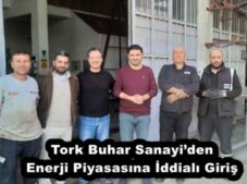 Tork Buhar Sanayi’den Enerji Piyasasına İddialı Giriş