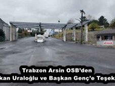 Trabzon Arsin OSB’den Bakan Uraloğlu ve Başkan Genç’e Teşekkür