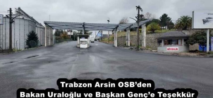 Trabzon Arsin OSB’den Bakan Uraloğlu ve Başkan Genç’e Teşekkür