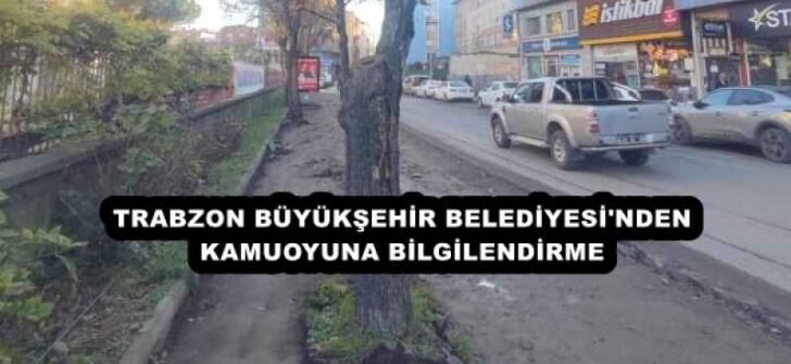 TRABZON BÜYÜKŞEHİR BELEDİYESİ’NDEN KAMUOYUNA BİLGİLENDİRME