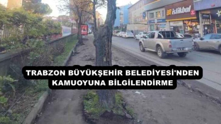 TRABZON BÜYÜKŞEHİR BELEDİYESİ’NDEN KAMUOYUNA BİLGİLENDİRME