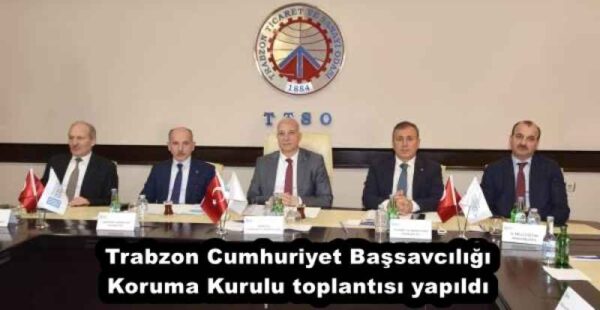 Trabzon Cumhuriyet Başsavcılığı Koruma Kurulu toplantısı yapıldı