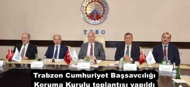 Trabzon Cumhuriyet Başsavcılığı Koruma Kurulu toplantısı yapıldı