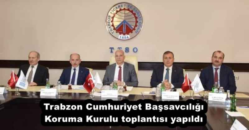 Trabzon Cumhuriyet Başsavcılığı Koruma Kurulu toplantısı yapıldı