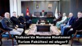Trabzon’da Numune Hastanesi Turizm Fakültesi mi oluyor?