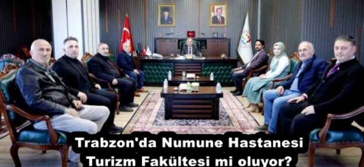 Trabzon’da Numune Hastanesi Turizm Fakültesi mi oluyor?