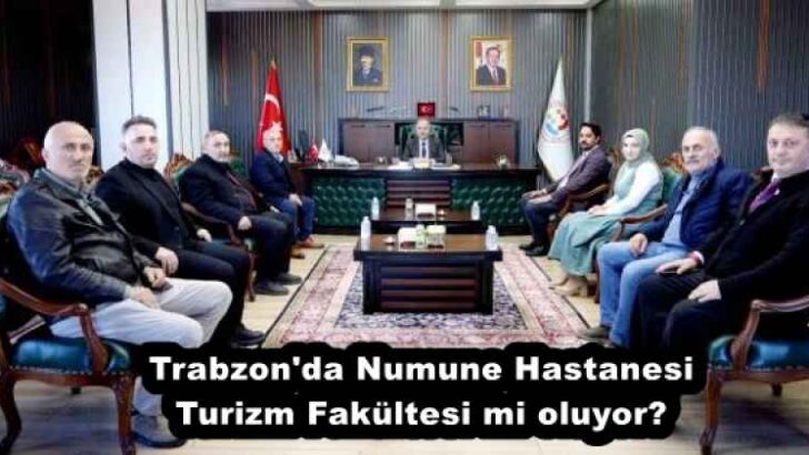 Trabzon’da Numune Hastanesi Turizm Fakültesi mi oluyor?
